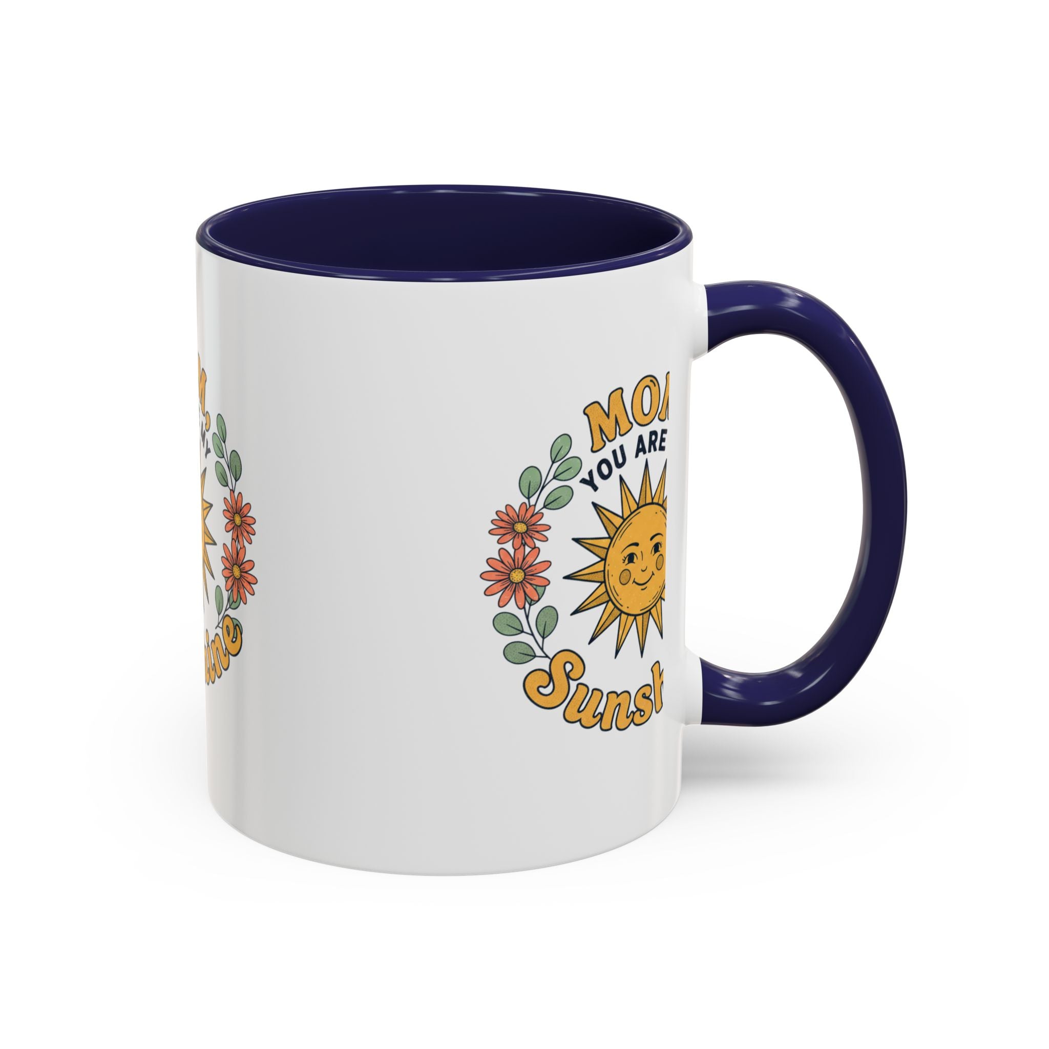 Mom You Are My Sunshine Coffee Mug — Floral Sun Mother's Day Gift (11/15oz)