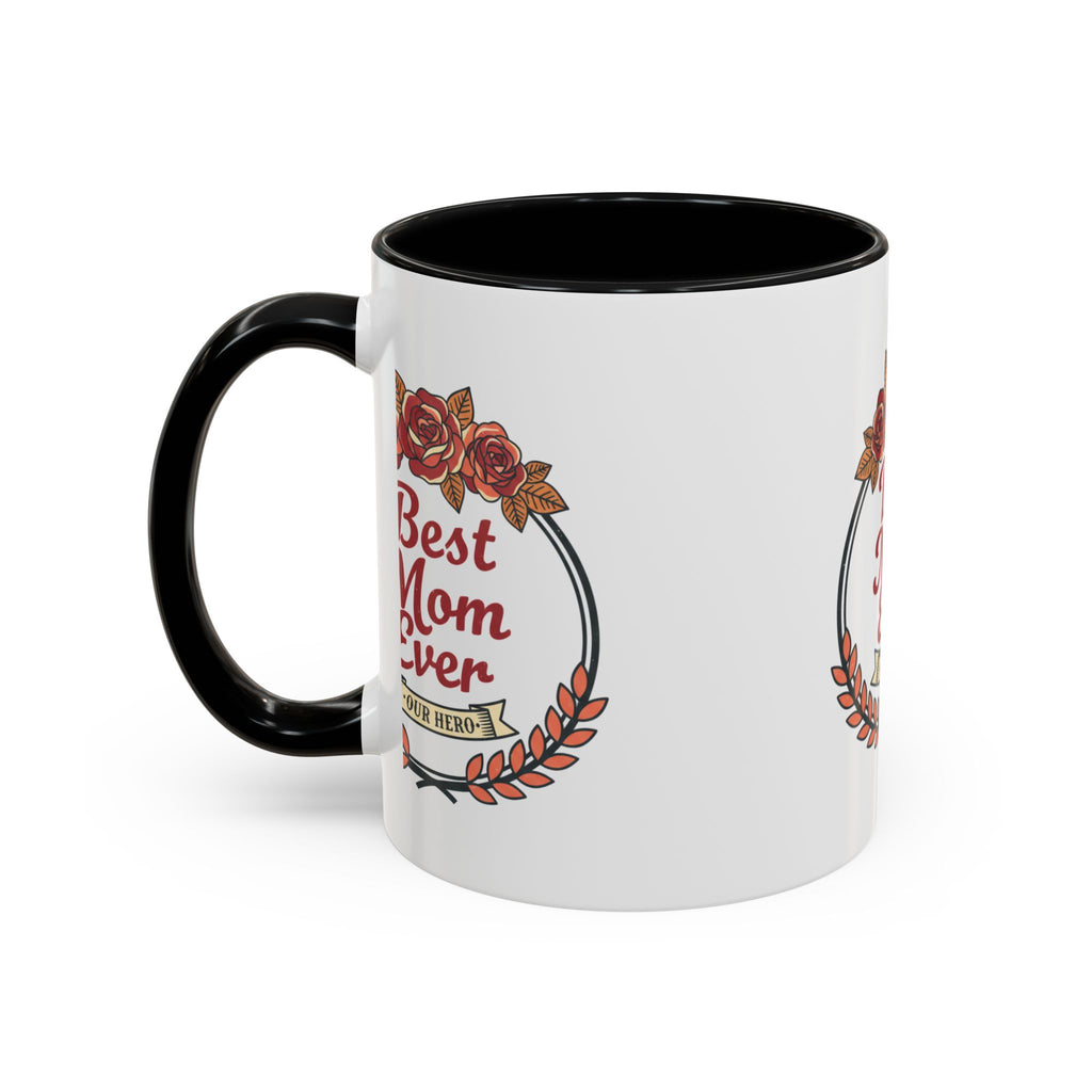 Best Mom Ever Coffee Mug — Floral Accent 11/15oz