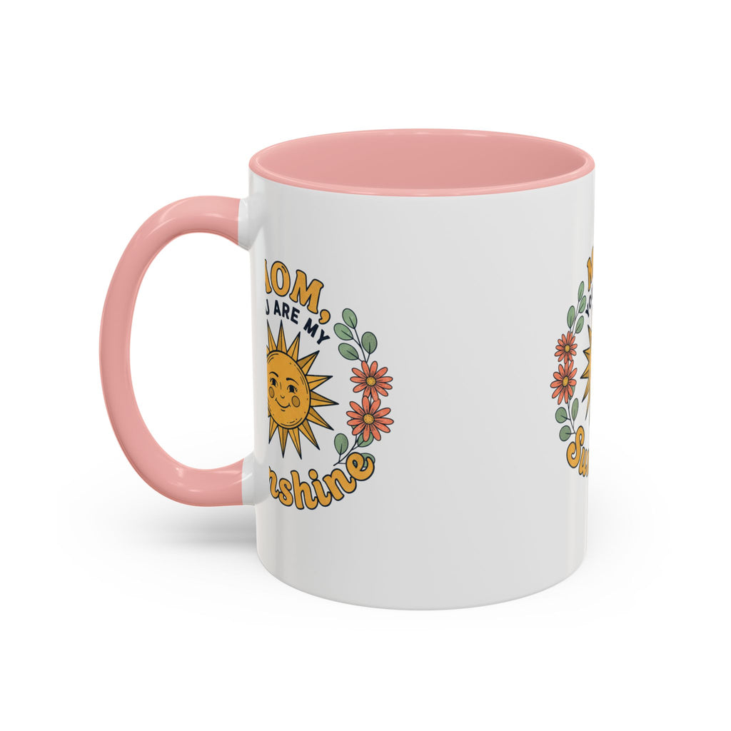 Mom You Are My Sunshine Coffee Mug — Floral Sun Mother's Day Gift (11/15oz)