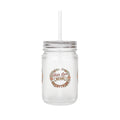 Mason Jar Tumbler — "Your Love Means" Floral Mason Jar with Straw (Rustic Gift)