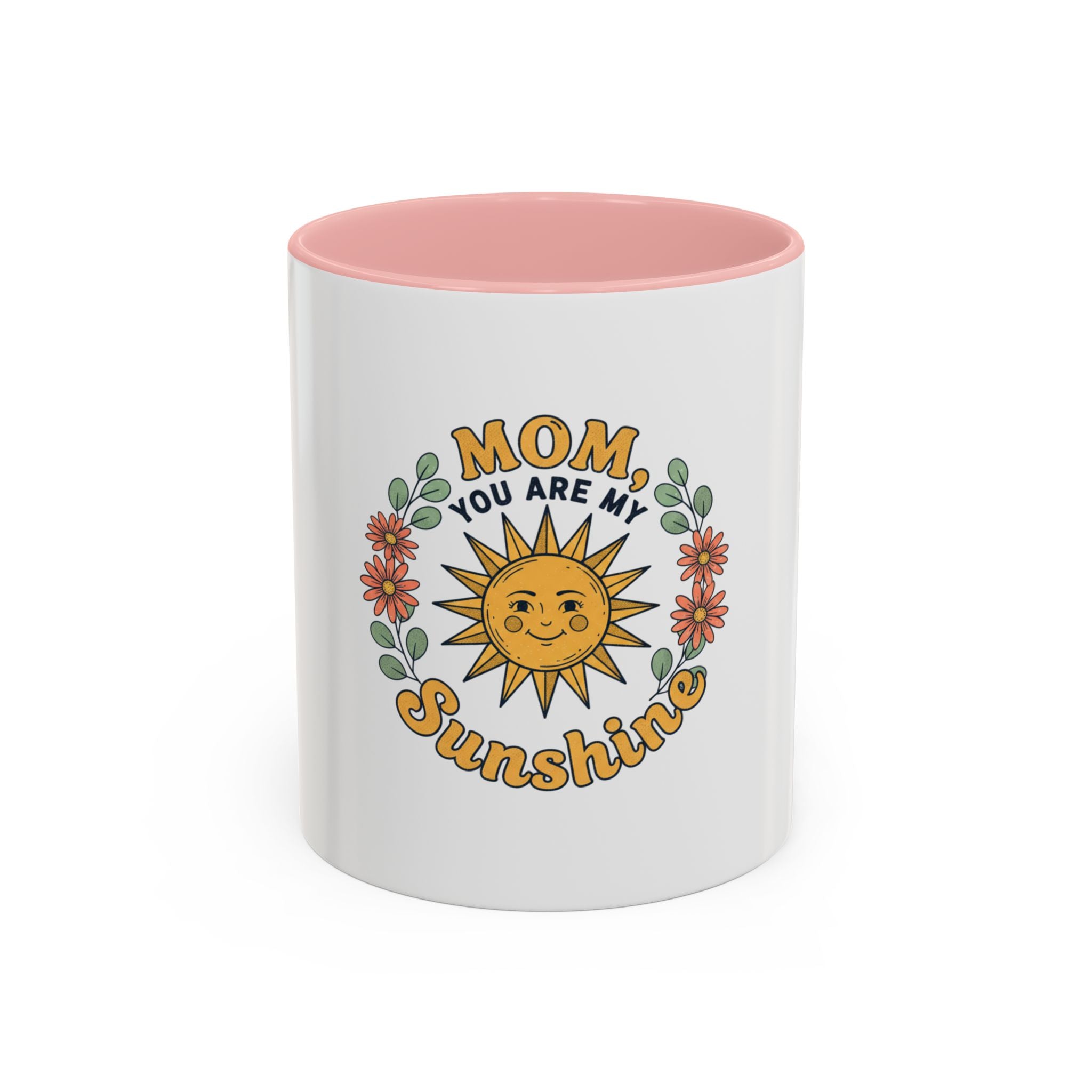 Mom You Are My Sunshine Coffee Mug — Floral Sun Mother's Day Gift (11/15oz)