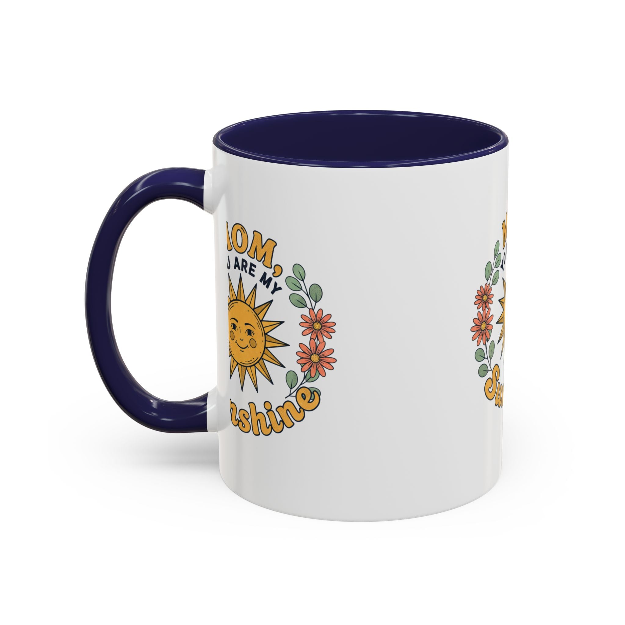 Mom You Are My Sunshine Coffee Mug — Floral Sun Mother's Day Gift (11/15oz)
