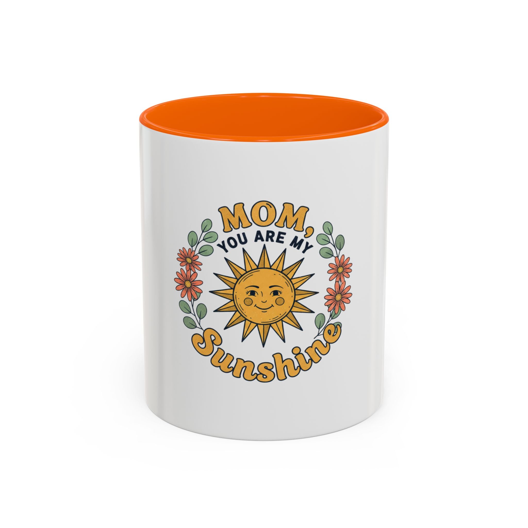 Mom You Are My Sunshine Coffee Mug — Floral Sun Mother's Day Gift (11/15oz)