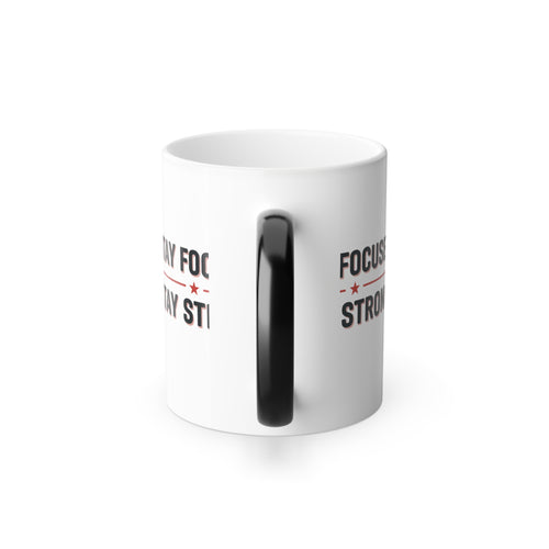Color Morphing Mug — “Stay Focused. Stay Strong.” Motivational Coffee Mug
