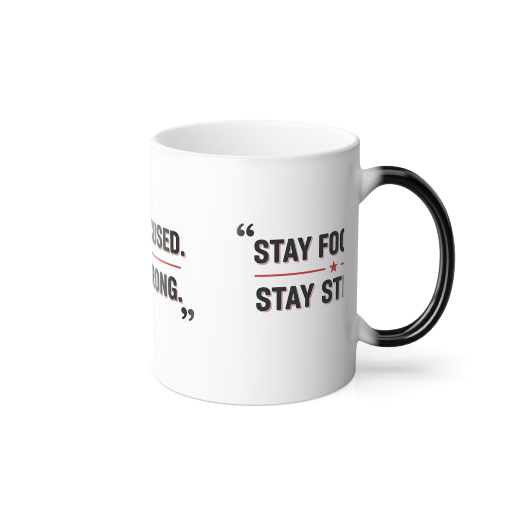 Color Morphing Mug — “Stay Focused. Stay Strong.” Motivational Coffee Mug