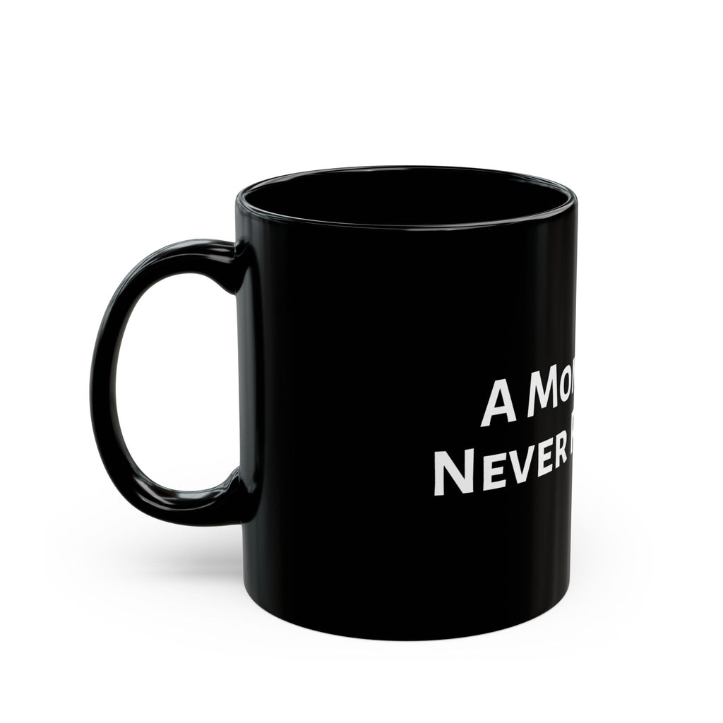 A Mom's Love Never Runs Out Mug — Black Ceramic Coffee Cup (11oz, 15oz)