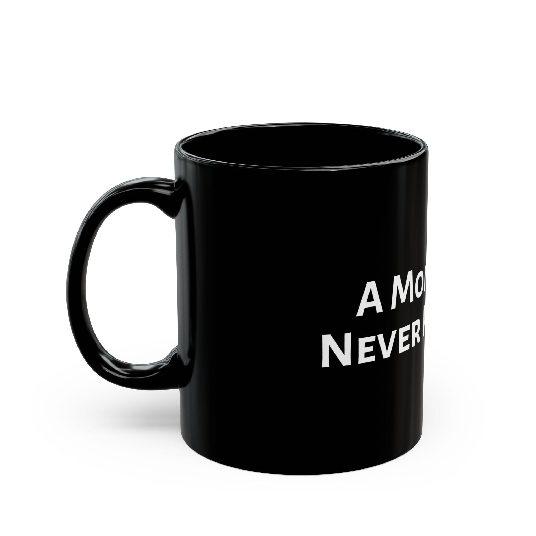 A Mom's Love Never Runs Out Mug — Black Ceramic Coffee Cup (11oz, 15oz)